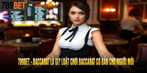 Baccarat Là Gì? Luật chơi Baccarat cơ bản cho người mới
